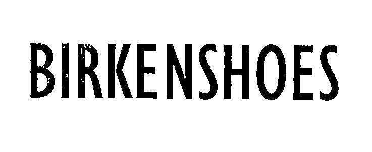 Nhãn hiệu BIRKENSHOES  của Công ty TNHH sản xuất - thương mại Hù Kiệt, số đơn 4-2017-28045