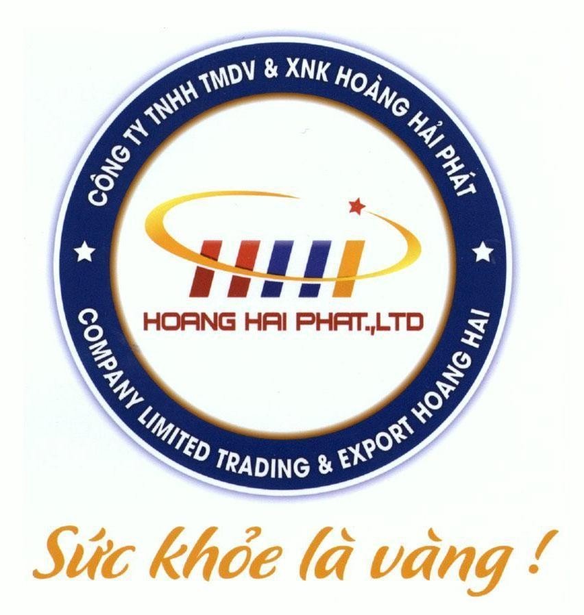 HHP HOANG HAI PHAT.,LTD Công ty TNHH TMDV & XNK Hoàng Hải Phát Company Limited Trading & Export Hoang Hai Sức khoẻ là vàng 