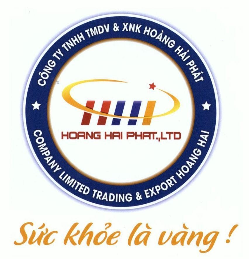 HHP HOANG HAI PHAT.,LTD Công ty TNHH TMDV & XNK Hoàng Hải Phát Company Limited Trading & Export Hoang Hai Sức khoẻ là vàng 