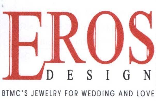 Nhãn hiệu EROS DESIGN BTMC'S JEWELRY FOR WEDDING AND LOVE  của Công ty TNHH Bảo Tín Minh Châu, số đơn 4-2017-33751