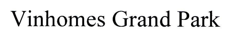 Nhãn hiệu Vinhomes Grand Park  của Tập đoàn Vingroup - Công ty CP, số đơn 4-2018-10666