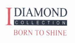 Nhãn hiệu I DIAMOND COLLECTION BORN TO SHINE  của Công ty TNHH Bảo Tín Minh Châu, số đơn 4-2018-11879