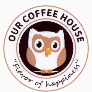 Trademark OUR COFFEE HOUSE Flavor of happiness  of Công ty cổ phần PRIME GROUP, application No 4-2018-19516