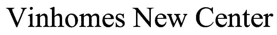 Nhãn hiệu Vinhomes New Center  của Tập đoàn Vingroup - Công ty CP, số đơn 4-2018-20108