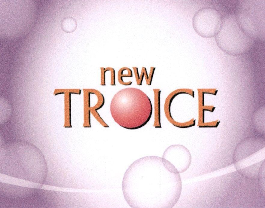 Nhãn hiệu new TROICE  của DKT INTERNATIONAL, INC, số đơn 4-2018-32735