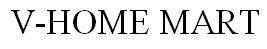 Trademark V-HOME MART  of Công ty cổ phần PRIME GROUP, application No 4-2018-37089