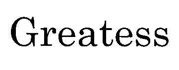 Nhãn hiệu Greatess  của AEON KABUSHIKI KAISHA (also trading as AEON Co., Ltd.), số đơn 4-2018-39906