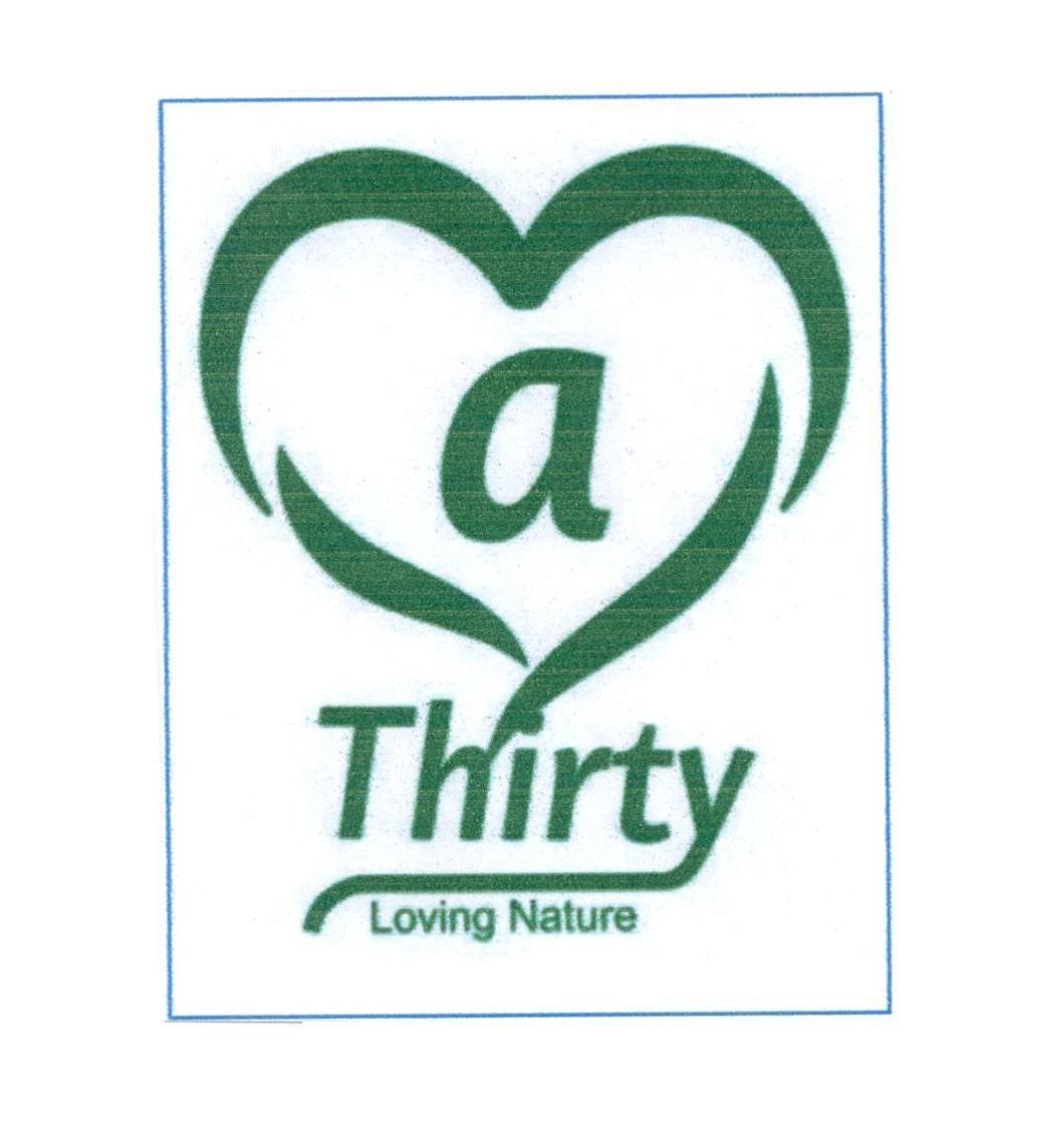 Nhãn hiệu a Thirty Loving Nature  của Công ty TNHH Kim Đông Bang, số đơn 4-2018-43144