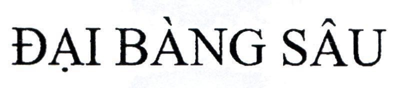 Trademark Đại Bàng Sâu  of Công ty TNHH Tập đoàn Organic Pharma, application No 4-2019-03812