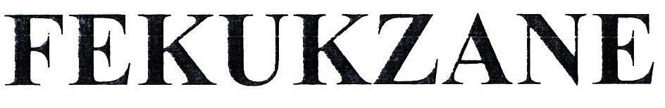 Trademark FEKUKZANE  of Công ty trách nhiệm hữu hạn dược phẩm Anh Thy, application No 4-2019-07255