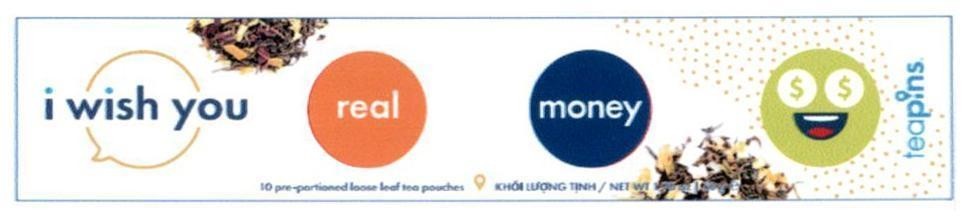Trademark i wish you real money teapins 10 pre-portioned loose leaf tea pouches Khối Lượng Tịnh/NET WT: 1.76 oz 50 g e  of Công ty TNHH Cảm Nhận Á Đông, application No 4-2019-11341