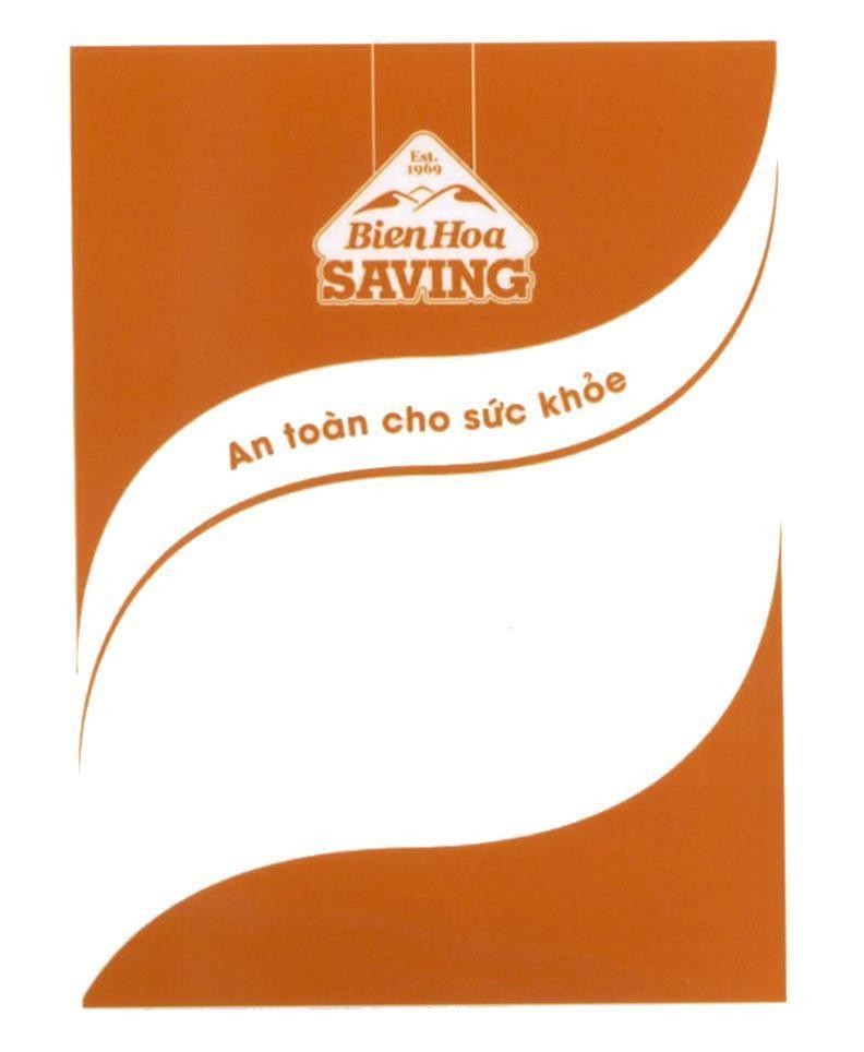 Trademark Est. 1969 Bien Hoa SAVING An toàn cho sức khỏe  of Công ty cổ phần hàng tiêu dùng Biên Hòa, application No 4-2019-11909