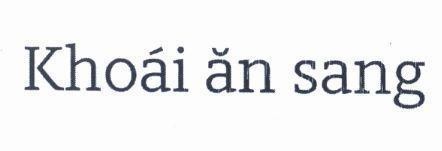 Nhãn hiệu Khoái ăn sang  của Công ty cổ phần VI NA MIT, số đơn 4-2019-15695