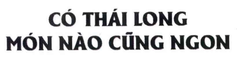 Có Thái Long Món Nào Cũng Ngon 