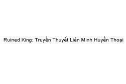 Trademark Ruined King: Truyền Thuyết Liên Minh Huyền Thoại  of Riot Games, Inc., application No 4-2020-31896