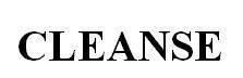 CLEANSE 