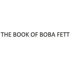 Nhãn hiệu THE BOOK OF BOBA FETT  của Lucasfilm Ltd. LLC, số đơn 4-2021-19686