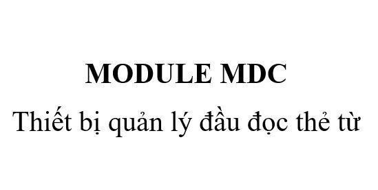 Nhãn hiệu MODULE MDC Thiết bị quản lý đầu đọc thẻ từ  của Tổng công ty viễn thông MOBIFONE, số đơn 4-2021-24742