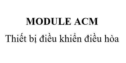 Nhãn hiệu MODULE ACM Thiết bị điều khiển điều hòa  của Tổng công ty viễn thông MOBIFONE, số đơn 4-2021-24745