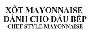 Xốt MAYONAISE Dành Cho Đầu Bếp CHEF STYLE MAYONNAISE 