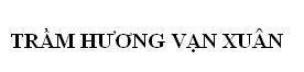 Nhãn hiệu Trầm Hương Vạn Xuân  của Công ty TNHH Vạn Xuân, số đơn 4-2022-00518