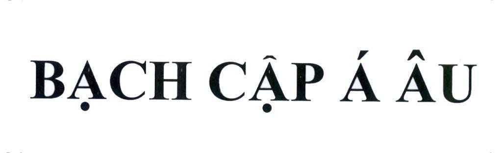 Nhãn hiệu Bạch Cập Á Âu  của Công ty trách nhiệm hữu hạn dược phẩm Á Âu, số đơn 4-2022-03835