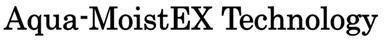 Aqua-MoistEX Technology 
