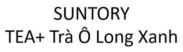 Trademark SUNTORY TEA+ Trà Ô Long Xanh  of SUNTORY HOLDINGS LIMITED, application No 4-2022-04532