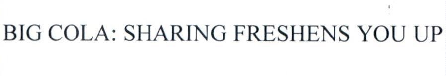 Nhãn hiệu BIG COLA: SHARING FRESHENS YOU UP  của TOTO LIMITED, số đơn 4-2022-06578