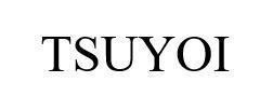 TSUYOI 