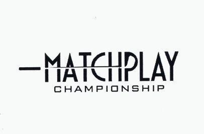 MATCHPLAY CHAMPIONSHIP 