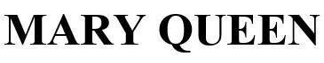 MARY QUEEN 