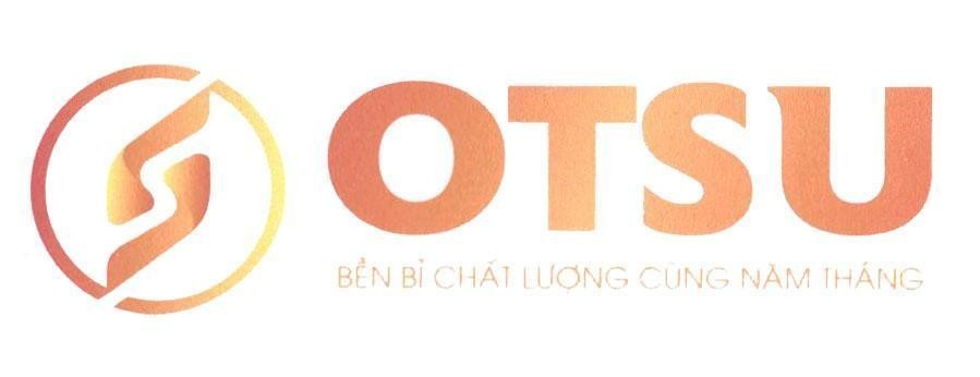 S OTSU BỀN BỈ CHẤT LƯỢNG CÙNG NĂM THÁNG 
