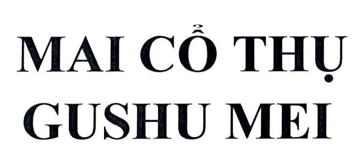 Nhãn hiệu MAI CỔ THỤ GUSHU MEI  của Công ty TNHH sản xuất, thương mại và dịch vụ Bông Sen, số đơn 4-2022-45223