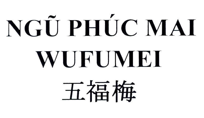 Nhãn hiệu NGŨ PHÚC MAI WUFUMEI [wu fu mei: ngũ phúc mai]  của Công ty TNHH sản xuất, thương mại và dịch vụ BÔNG SEN, số đơn 4-2022-45430