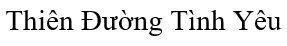 Thiên Đường Tình Yêu 