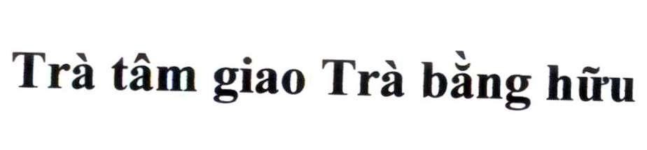 Công ty cổ phần Tập đoàn Thiên Vân Sơn的Trà tâm giao Trà bằng hữu 品牌, 申请号 4-2022-54921
