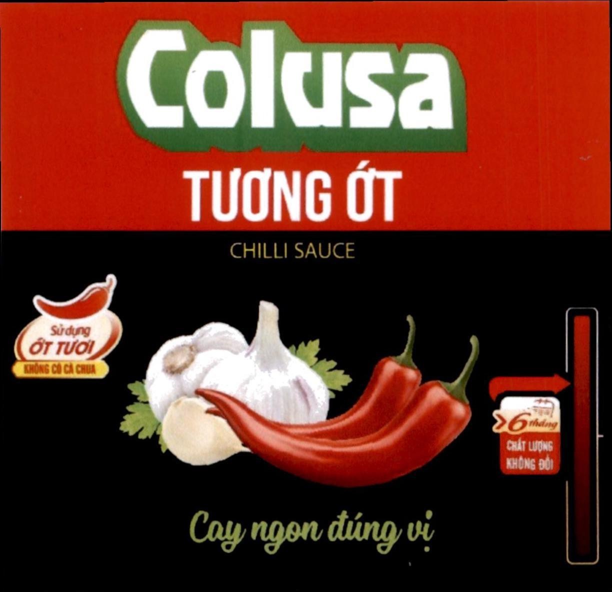 Trademark Colusa TƯƠNG ỚT CHILLI SAUCE Cay ngon đúng vị Sử dụng ỚT TƯƠI KHÔNG CÓ CÀ CHUA >6 tháng CHẤT LƯỢNG KHÔNG ĐỔI  of Công ty cổ phần lương thực thực phẩm Colusa-Miliket, application No 4-2023-25365