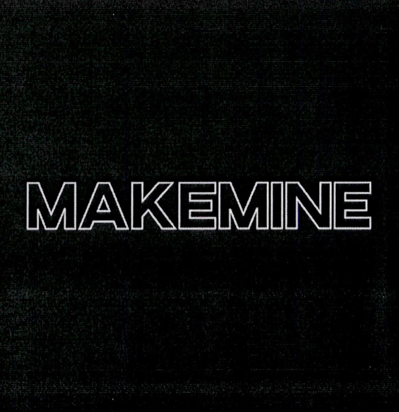 MAKEMINE 