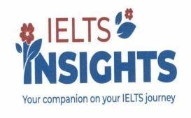 IELTS INSIGHTS Your companion on your IELTS journey 