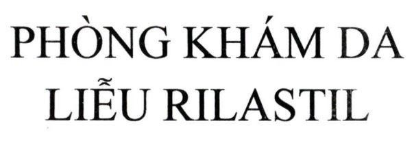 Trademark PHÒNG KHÁM DA LIỄU RILASTIL  of Công ty TNHH MTV Anh Khuê Pharma, application No 4-2023-38157