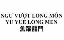 Nhãn hiệu NGƯ VƯỢT LONG MÔN YU YUE LONG MEN [Yú yuè lóngmén: ngư vượt long môn]  của Công ty TNHH sản xuất, thương mại và dịch vụ Bông Sen, số đơn 4-2023-44251