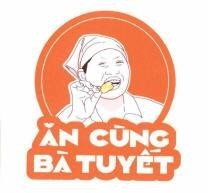 Nhãn hiệu ĂN CÙNG BÀ TUYẾT  của Nguyễn Minh Trường, số đơn 4-2023-47042