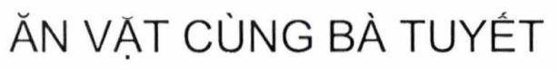 Nhãn hiệu ĂN VẶT CÙNG BÀ TUYẾT  của Nguyễn Minh Trường, số đơn 4-2024-02442