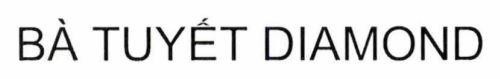 Nhãn hiệu BÀ TUYẾT DIAMOND  của Nguyễn Minh Trường, số đơn 4-2024-02443