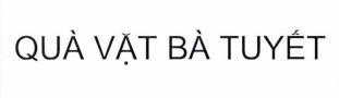 Nhãn hiệu QUÀ VẶT BÀ TUYẾT  của Nguyễn Minh Trường, số đơn 4-2024-02446