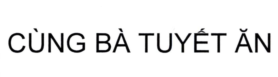 Nhãn hiệu CÙNG BÀ TUYẾT ĂN  của Nguyễn Minh Trường, số đơn 4-2024-06874