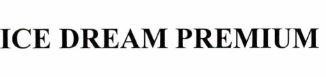 Nhãn hiệu ICE DREAM PREMIUM  của Hard Discount SG PTE. LTD., số đơn 4-2024-25768