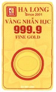 CÔNG TY TNHH VÀNG BẠC ĐÁ QUÝ HẠ LONG的HJC HẠ LONG Since 2001 VÀNG NHẪN HJC 999.9 FINE GOLD ISO 9001:2008 品牌, 申请号 4-2024-26319