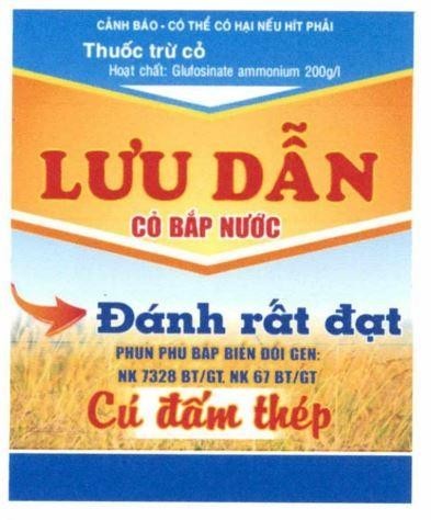 Nhãn hiệu LƯU DẪN CỎ BẮP NƯỚC Đánh rất đạt PHUN PHỦ BẮP BIẾN ĐỔI GEN: NK 7328 BT/GT, NK 67 BT/GT Cú đấm thép CẢNH BÁO - CÓ THỂ CÓ HẠI NẾU HÍT PHẢI Thuốc trừ cỏ Hoạt chất: Glufosinate ammonium 200g/l  của Vũ Đình Nhận, số đơn 4-2024-31723